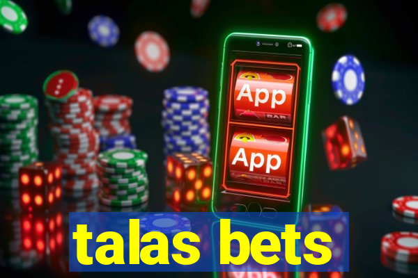 talas bets