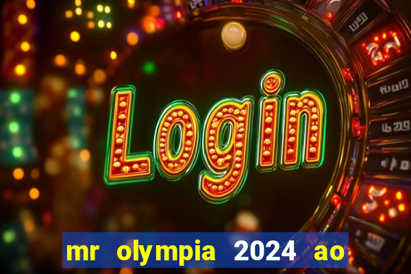 mr olympia 2024 ao vivo gratis