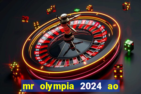 mr olympia 2024 ao vivo gratis