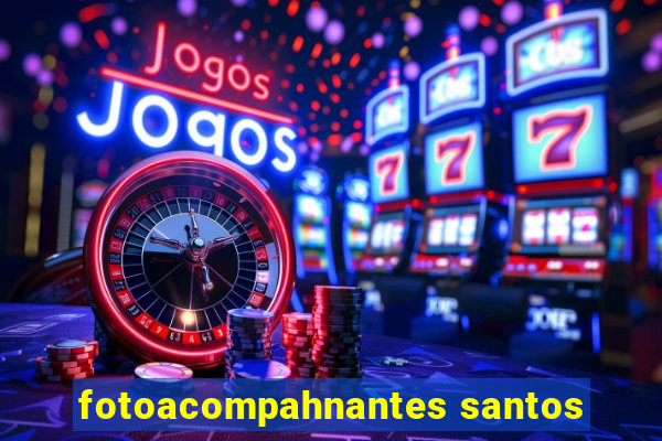 fotoacompahnantes santos