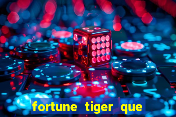 fortune tiger que mais paga