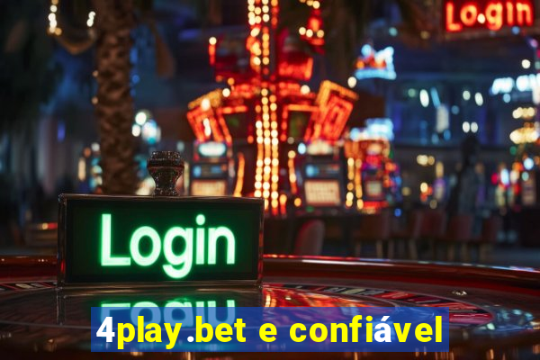 4play.bet e confiável