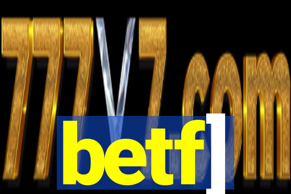 betf]