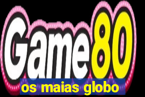 os maias globo