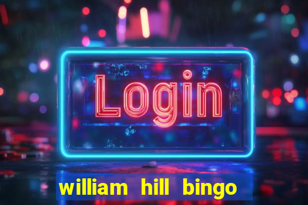 william hill bingo promotional code