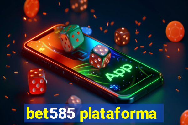 bet585 plataforma