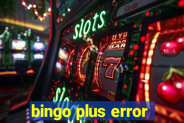 bingo plus error