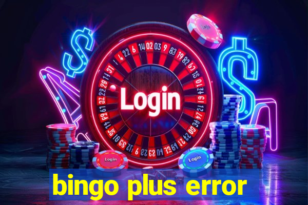 bingo plus error