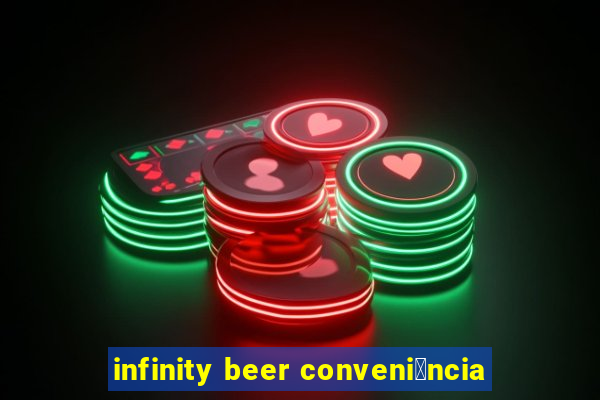 infinity beer conveni锚ncia