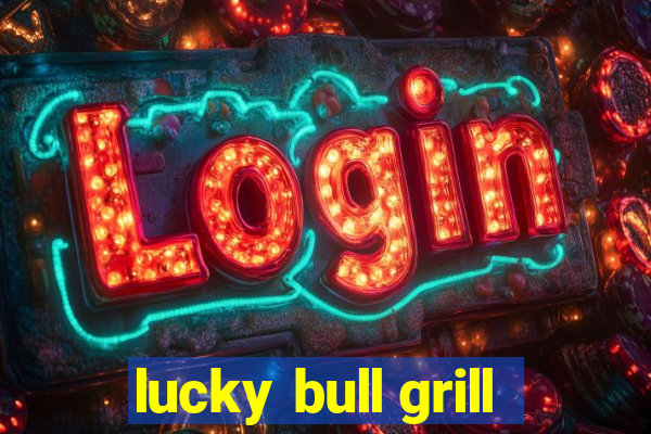 lucky bull grill