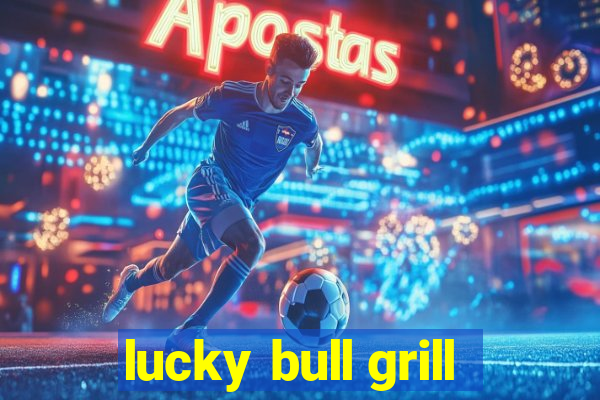 lucky bull grill