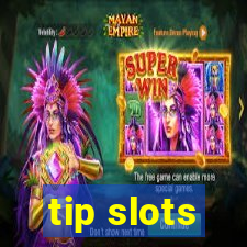 tip slots