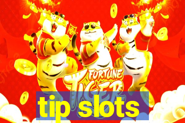 tip slots