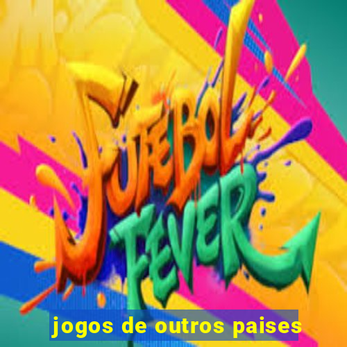 jogos de outros paises