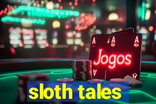 sloth tales