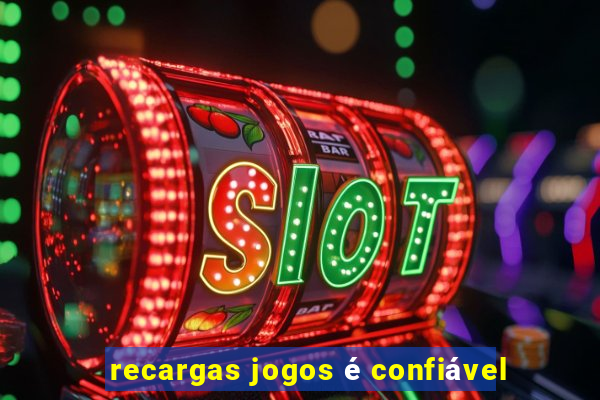 recargas jogos é confiável