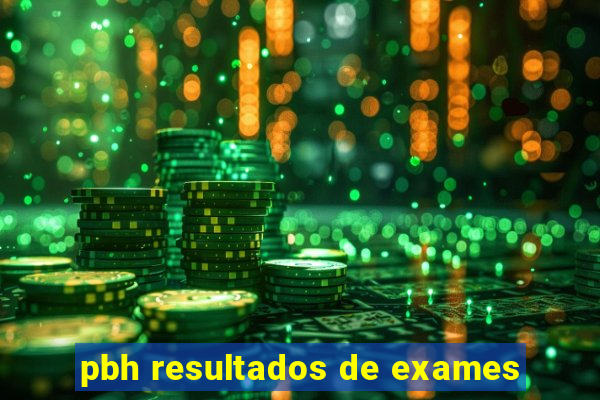 pbh resultados de exames