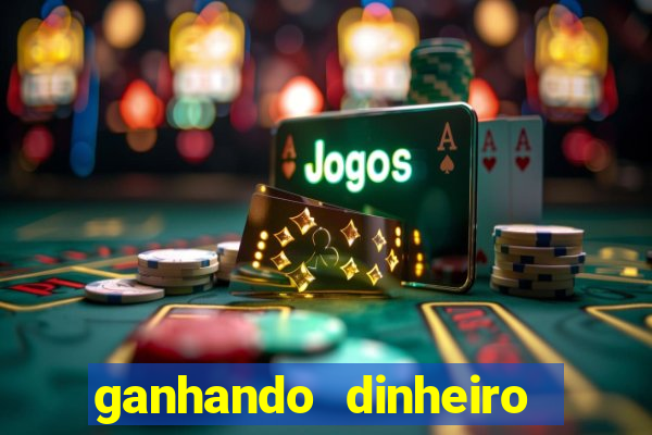 ganhando dinheiro com jogos