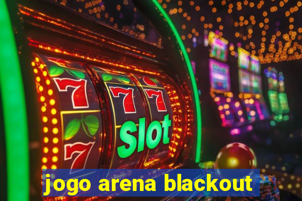 jogo arena blackout