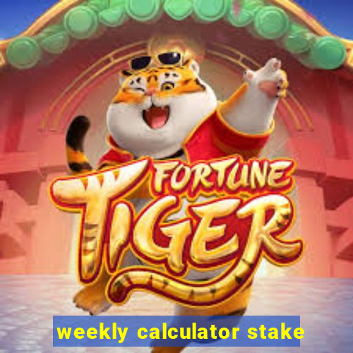 weekly calculator stake