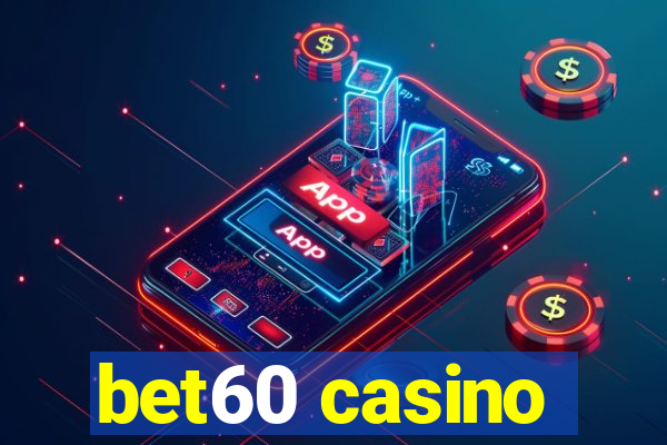 bet60 casino