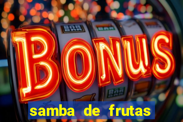 samba de frutas slots free