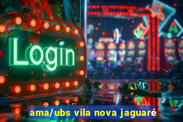 ama/ubs vila nova jaguaré