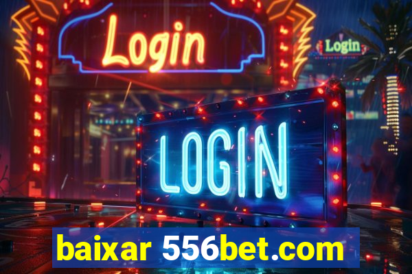 baixar 556bet.com