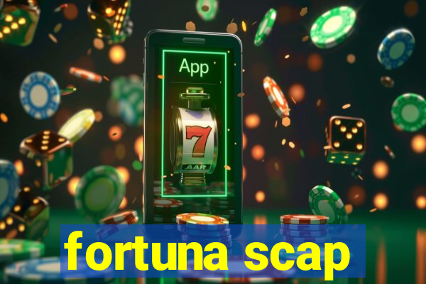 fortuna scap