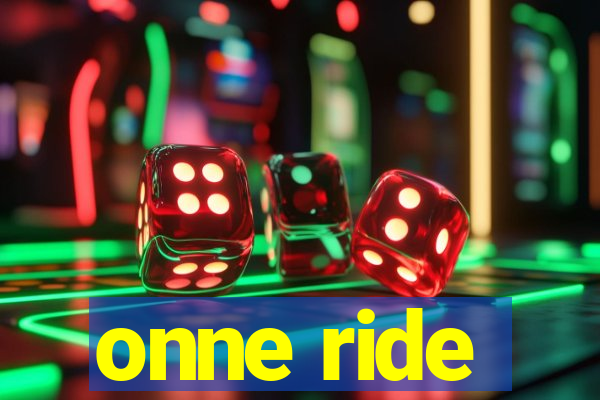 onne ride