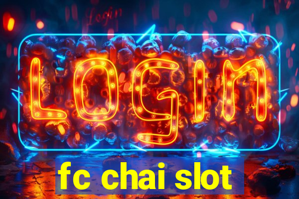 fc chai slot