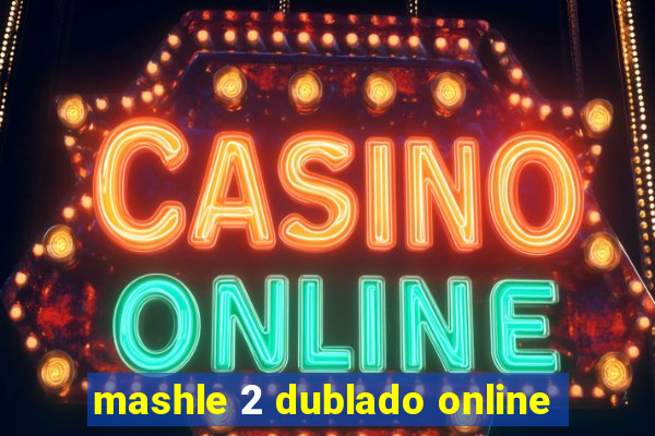 mashle 2 dublado online