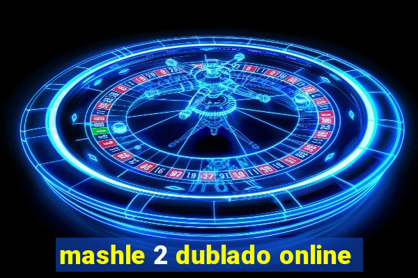 mashle 2 dublado online