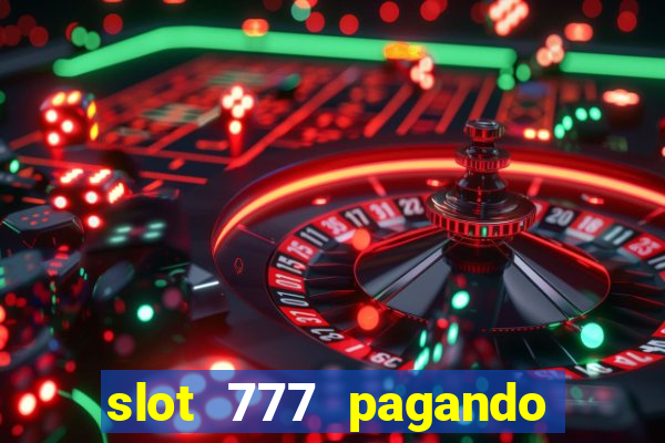 slot 777 pagando no cadastro