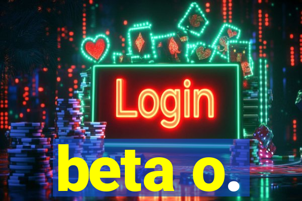 beta o.