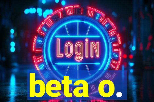 beta o.