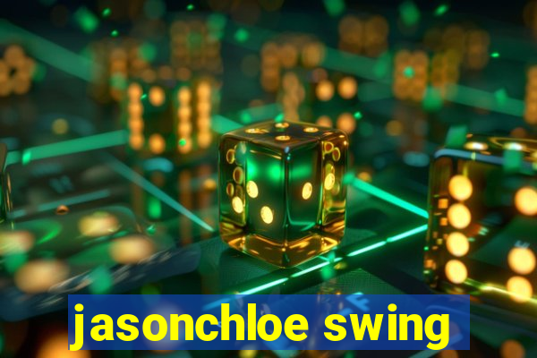 jasonchloe swing