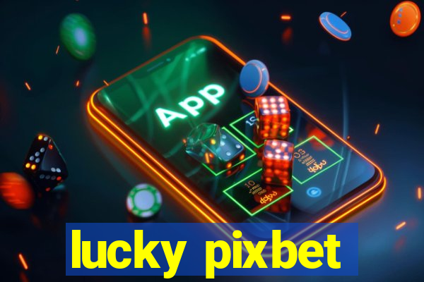 lucky pixbet