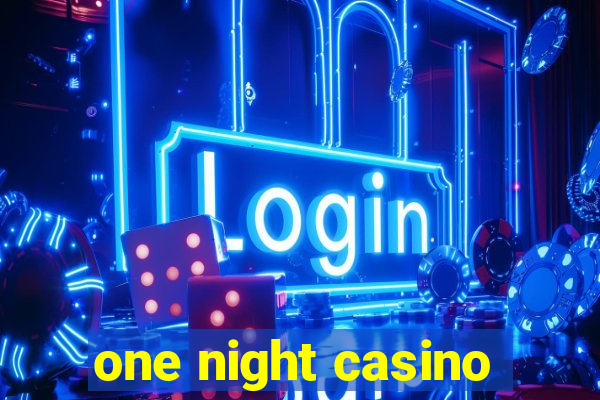 one night casino