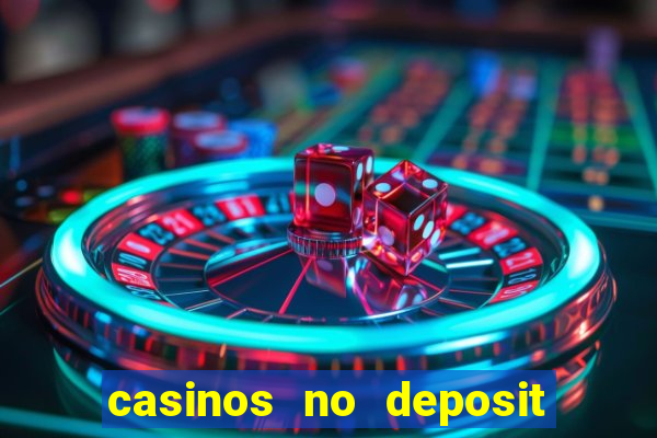 casinos no deposit bonus codes