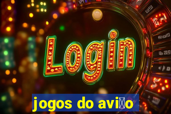 jogos do avi茫o