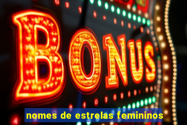 nomes de estrelas femininos