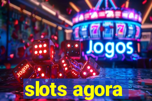 slots agora