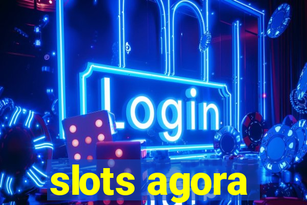 slots agora