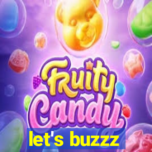 let's buzzz