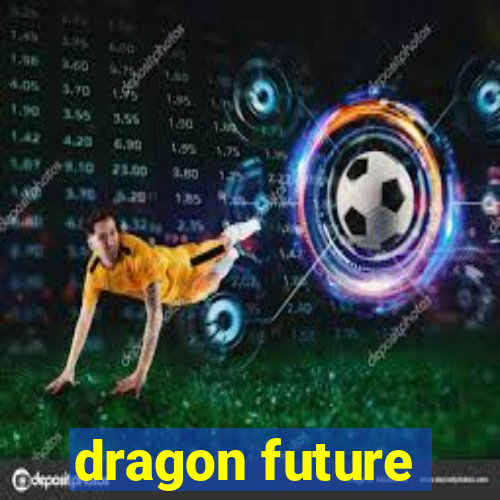 dragon future