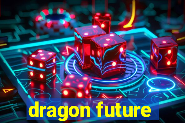 dragon future