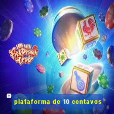 plataforma de 10 centavos