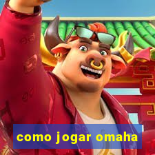 como jogar omaha