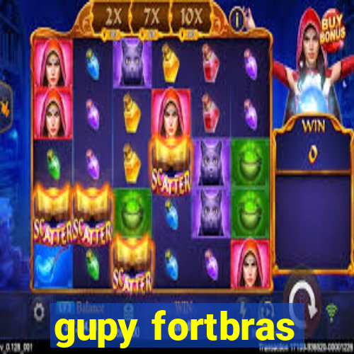 gupy fortbras